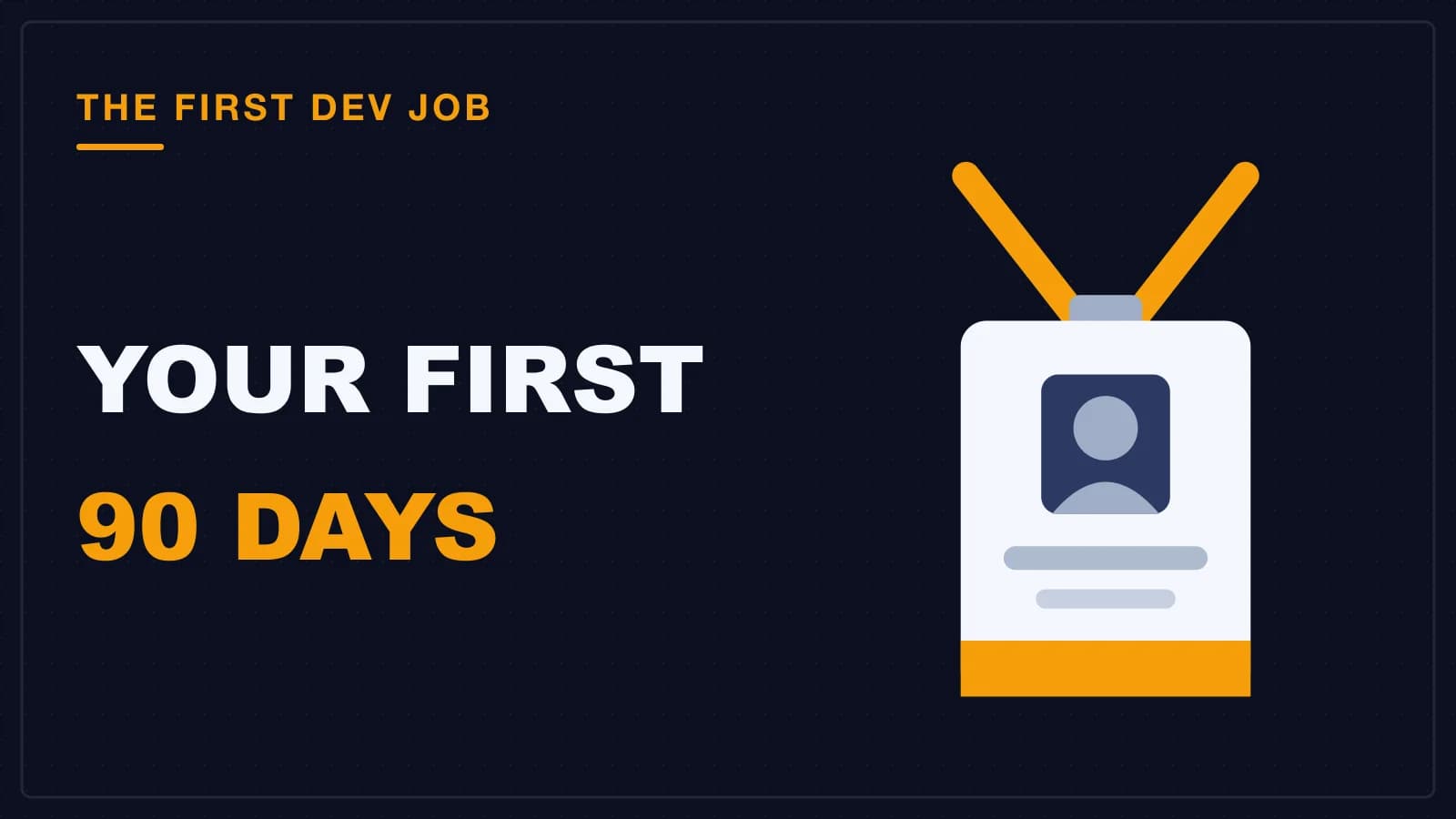 A new employee ID badge on a lanyard, the first ninety days in a first software developer job